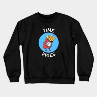 Time Fries | French Fries Pun Crewneck Sweatshirt